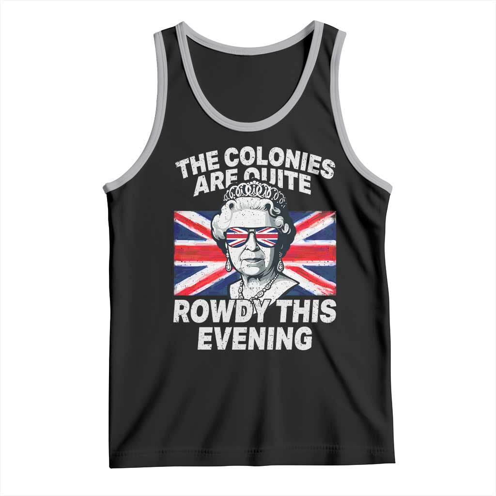 Funny The Colonies Are Quite Rowdy This Evening Tank Top Queen 4th Of July TS11 Black Athletic Heather Print Your Wear