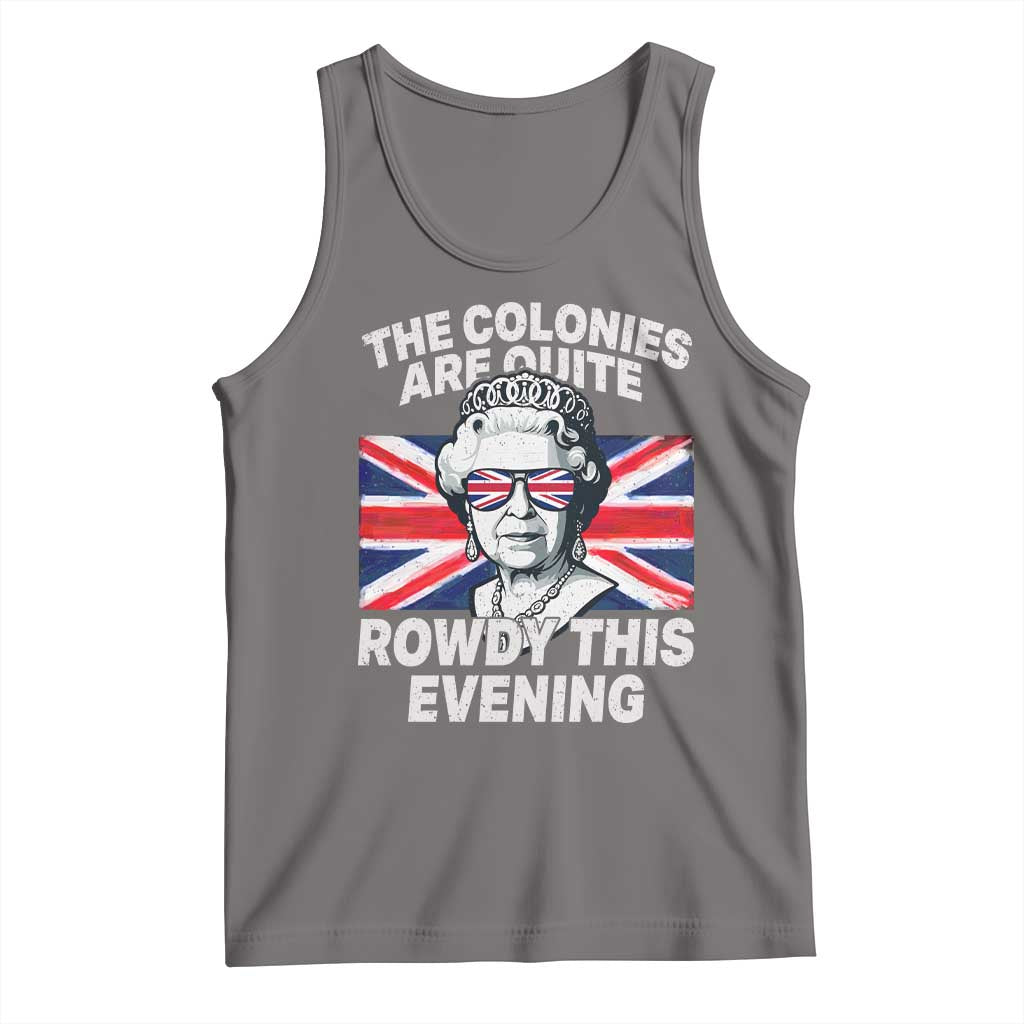 Funny The Colonies Are Quite Rowdy This Evening Tank Top Queen 4th Of July TS11 Deep Heather Print Your Wear