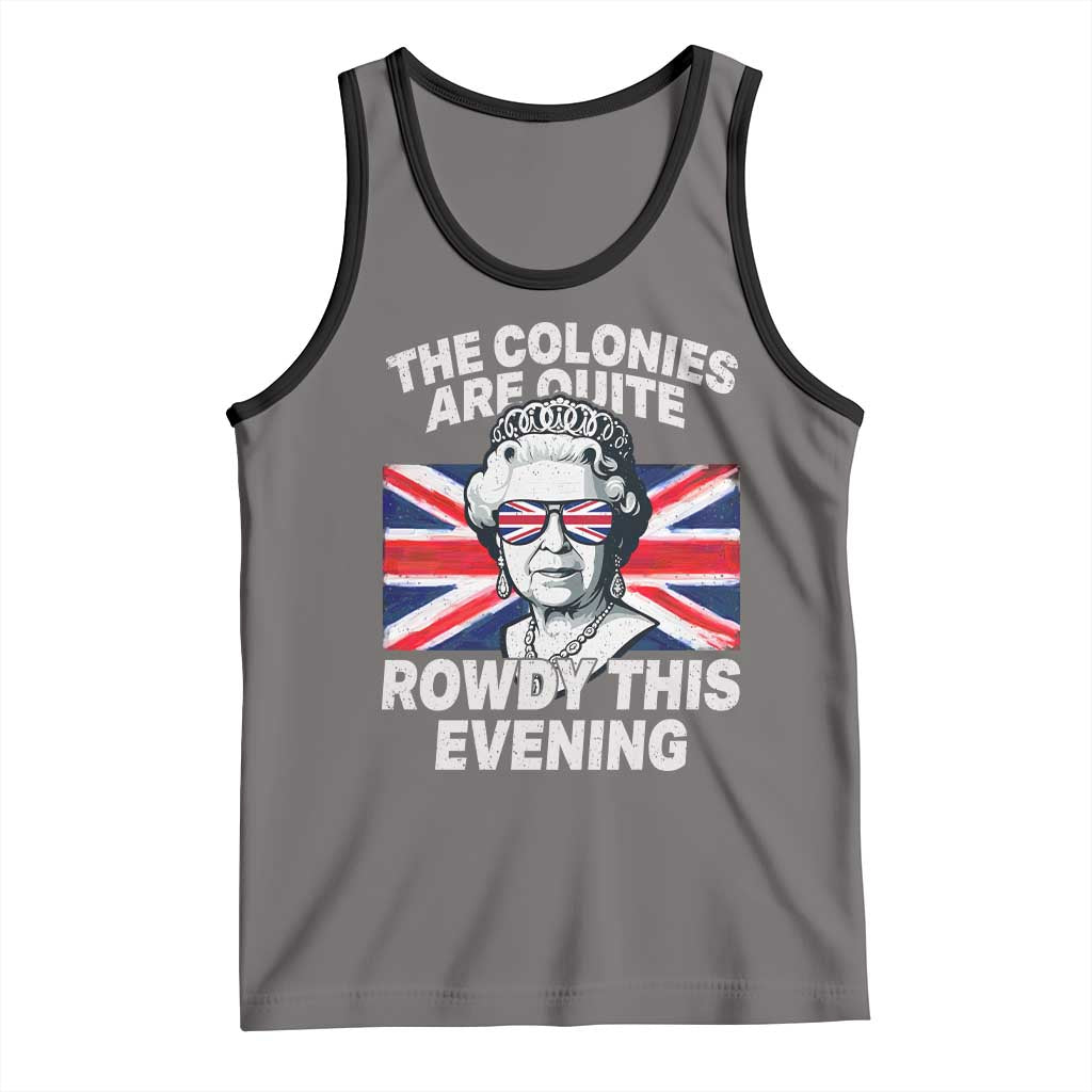 Funny The Colonies Are Quite Rowdy This Evening Tank Top Queen 4th Of July TS11 Deep Heather Black Print Your Wear