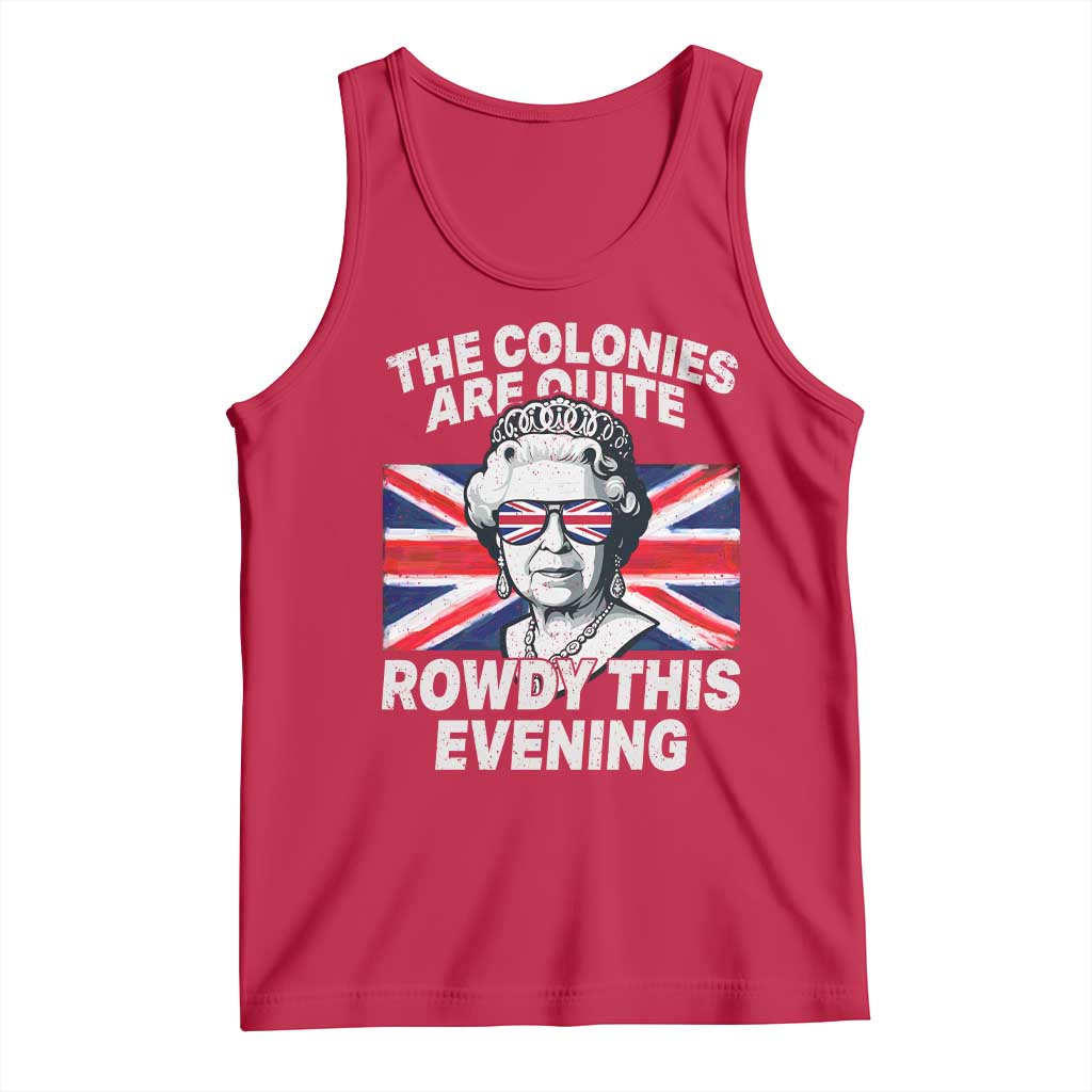 Funny The Colonies Are Quite Rowdy This Evening Tank Top Queen 4th Of July TS11 Red Print Your Wear