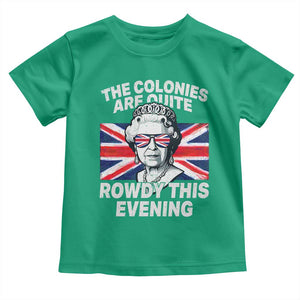 Funny The Colonies Are Quite Rowdy This Evening Toddler T Shirt Queen 4th Of July TS11 Irish Green Print Your Wear