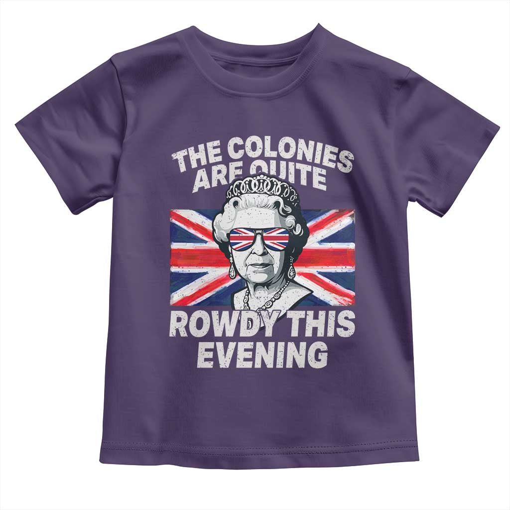 Funny The Colonies Are Quite Rowdy This Evening Toddler T Shirt Queen 4th Of July TS11 Purple Print Your Wear