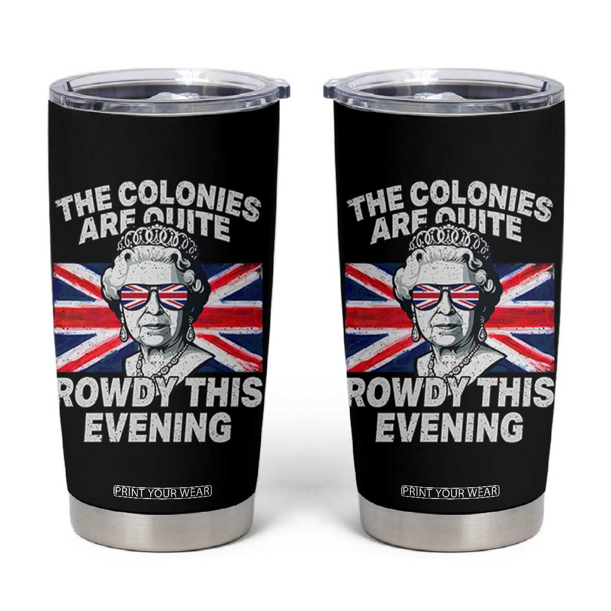 Funny The Colonies Are Quite Rowdy This Evening Tumbler Cup Queen 4th Of July TS11 Black Print Your Wear