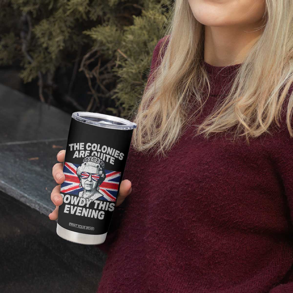 Funny The Colonies Are Quite Rowdy This Evening Tumbler Cup Queen 4th Of July TS11 Print Your Wear