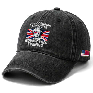 Funny The Colonies Are Quite Rowdy This Evening Washed Cotton Baseball Cap Queen 4th Of July TS11 Print Your Wear