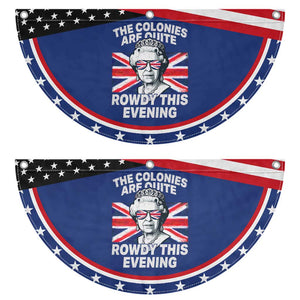Funny The Colonies Are Quite Rowdy This Evening Patriotic Fan Flag Queen 4th Of July
