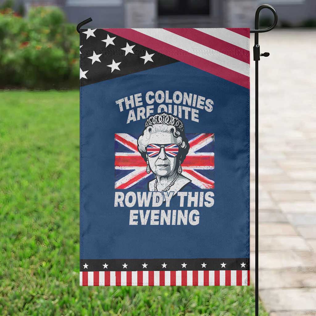 Funny The Colonies Are Quite Rowdy This Evening Garden Flag Queen 4th Of July TS11 Classic Blue Black Print Your Wear