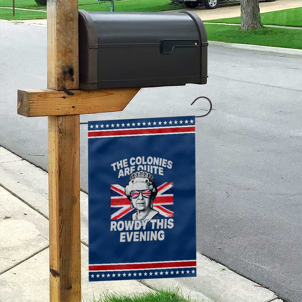 Funny The Colonies Are Quite Rowdy This Evening Garden Flag Queen 4th Of July TS11 Classic Blue Red Print Your Wear