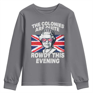 Funny The Colonies Are Quite Rowdy This Evening Youth Sweatshirt Queen 4th Of July TS11 Charcoal Print Your Wear