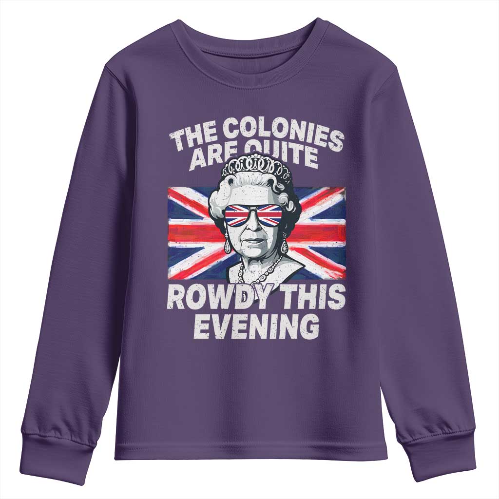 Funny The Colonies Are Quite Rowdy This Evening Youth Sweatshirt Queen 4th Of July TS11 Purple Print Your Wear