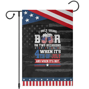 Funny I Only Drink Beer On Two Occasions When Its 4th Of July And When Its Not Garden Flag July 4th Drinking TS11 Distressed Black Blue Print Your Wear