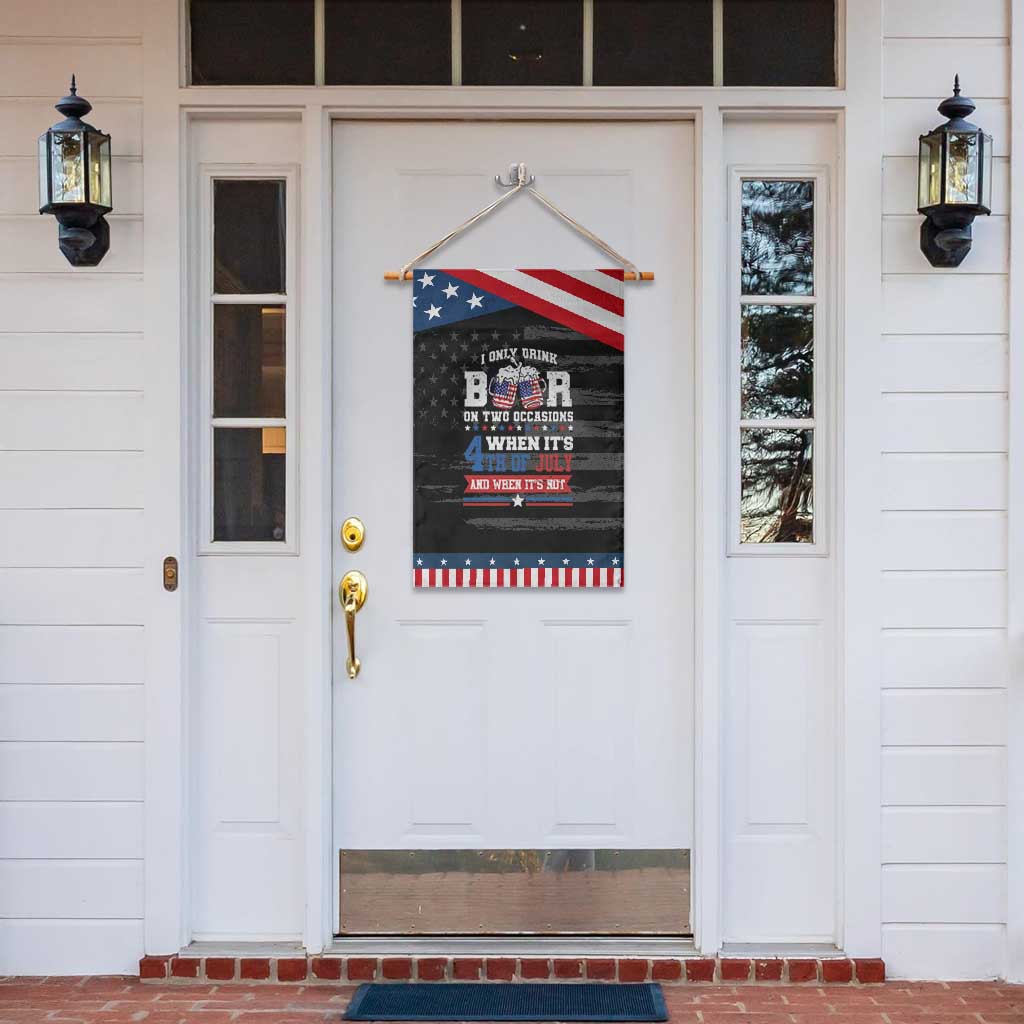 Funny I Only Drink Beer On Two Occasions When Its 4th Of July And When Its Not Garden Flag July 4th Drinking TS11 Print Your Wear