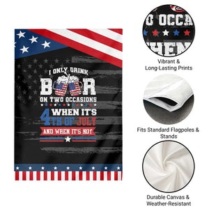 Funny I Only Drink Beer On Two Occasions When Its 4th Of July And When Its Not Garden Flag July 4th Drinking TS11 Print Your Wear