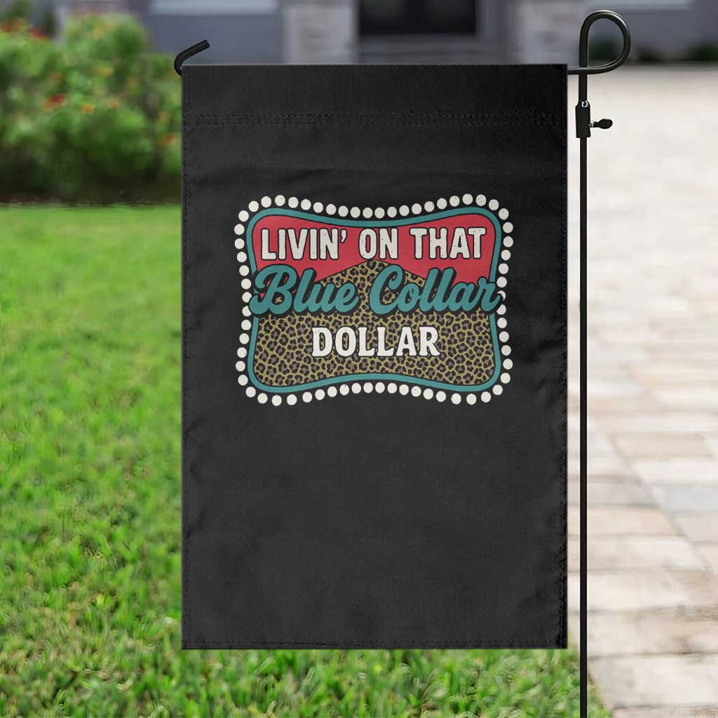 Living On That Blue Collar Dollar Garden Flag Leopard Print TS11 Print Your Wear