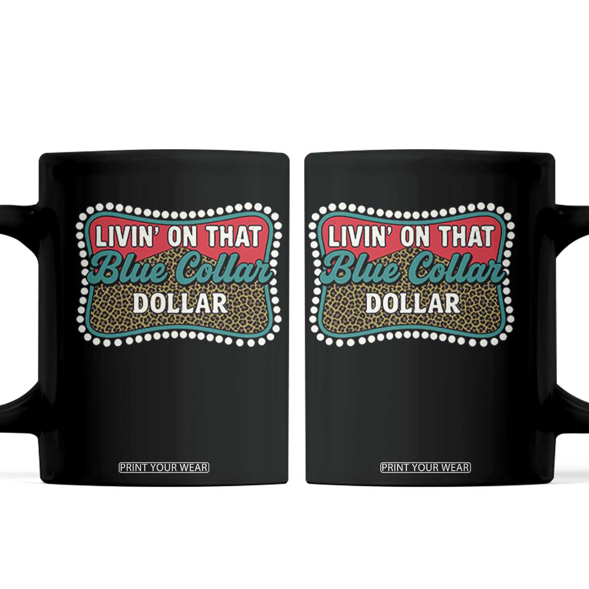 Living On That Blue Collar Dollar Coffee Mug Leopard Print TS11 Black Print Your Wear