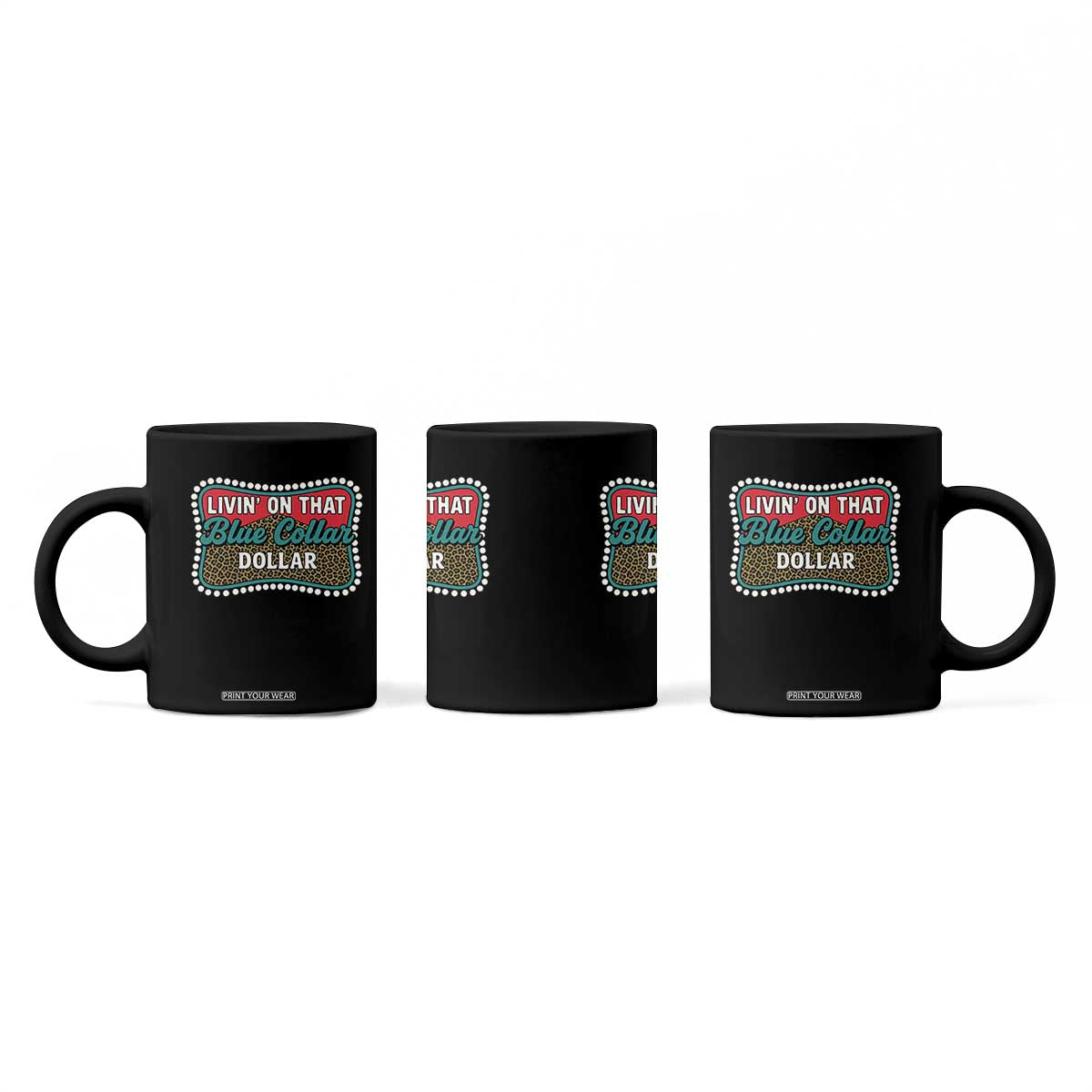 Living On That Blue Collar Dollar Coffee Mug Leopard Print TS11 Print Your Wear