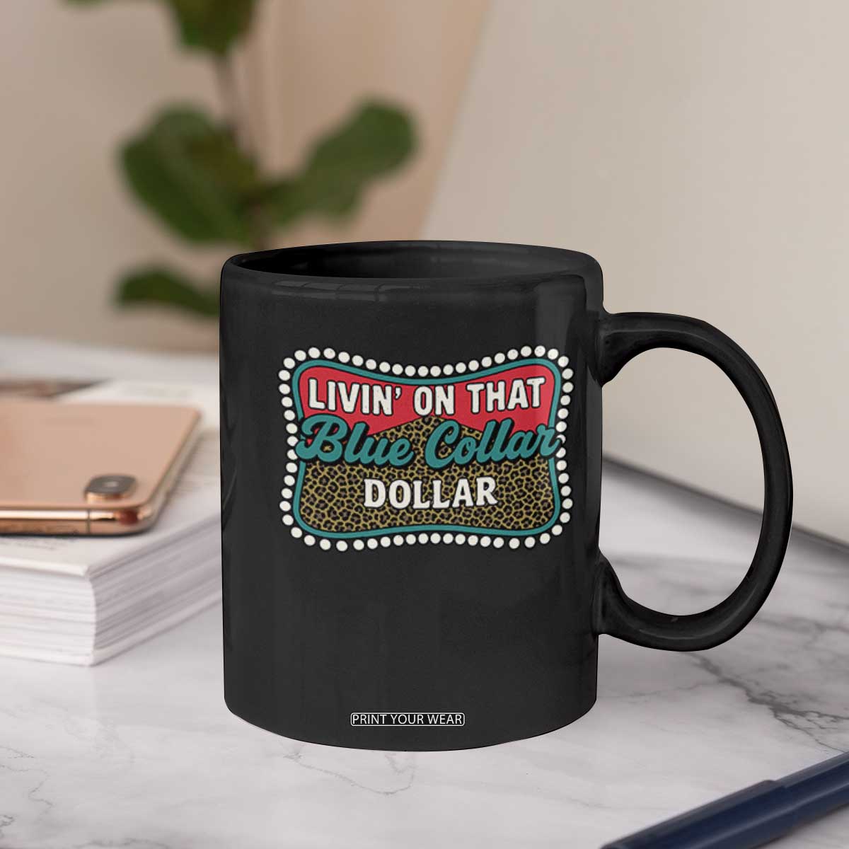 Living On That Blue Collar Dollar Coffee Mug Leopard Print TS11 Print Your Wear