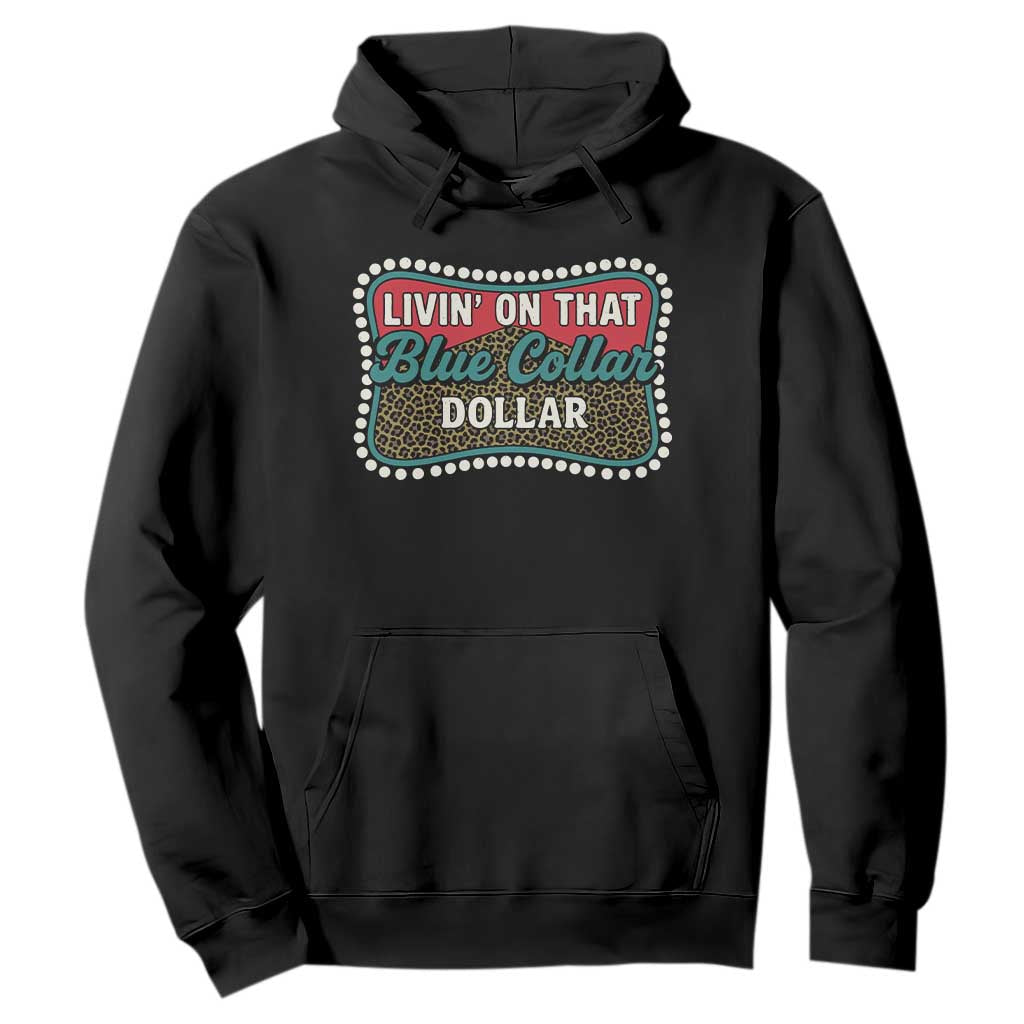 Living On That Blue Collar Dollar Hoodie Leopard Print TS11 Black Print Your Wear