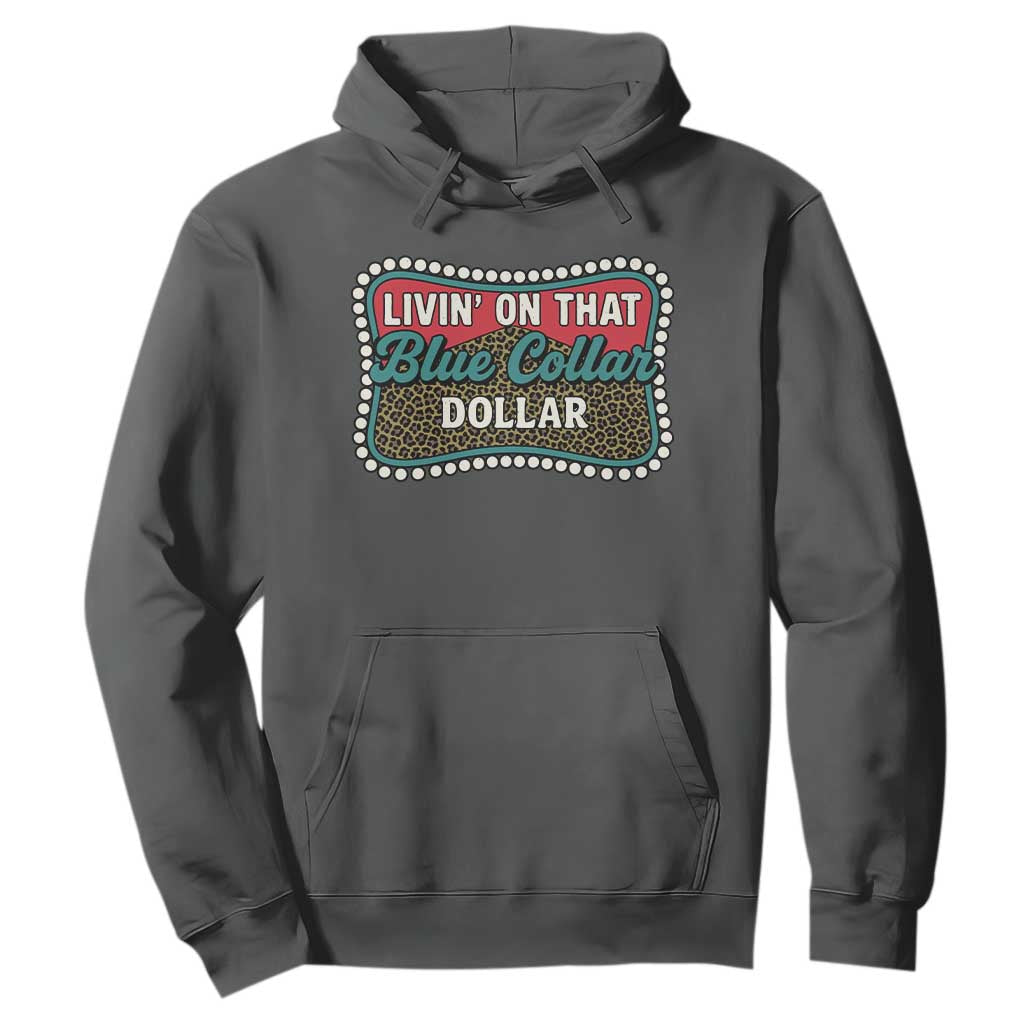 Living On That Blue Collar Dollar Hoodie Leopard Print TS11 Dark Heather Print Your Wear