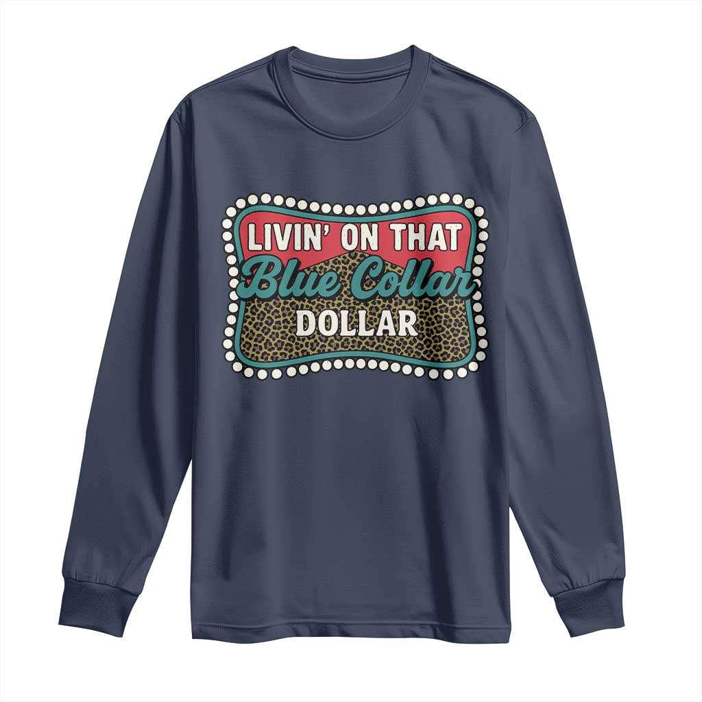 Living On That Blue Collar Dollar Long Sleeve Shirt Leopard Print TS11 Navy Print Your Wear
