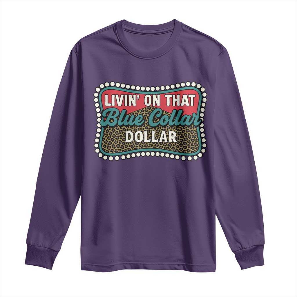 Living On That Blue Collar Dollar Long Sleeve Shirt Leopard Print TS11 Purple Print Your Wear