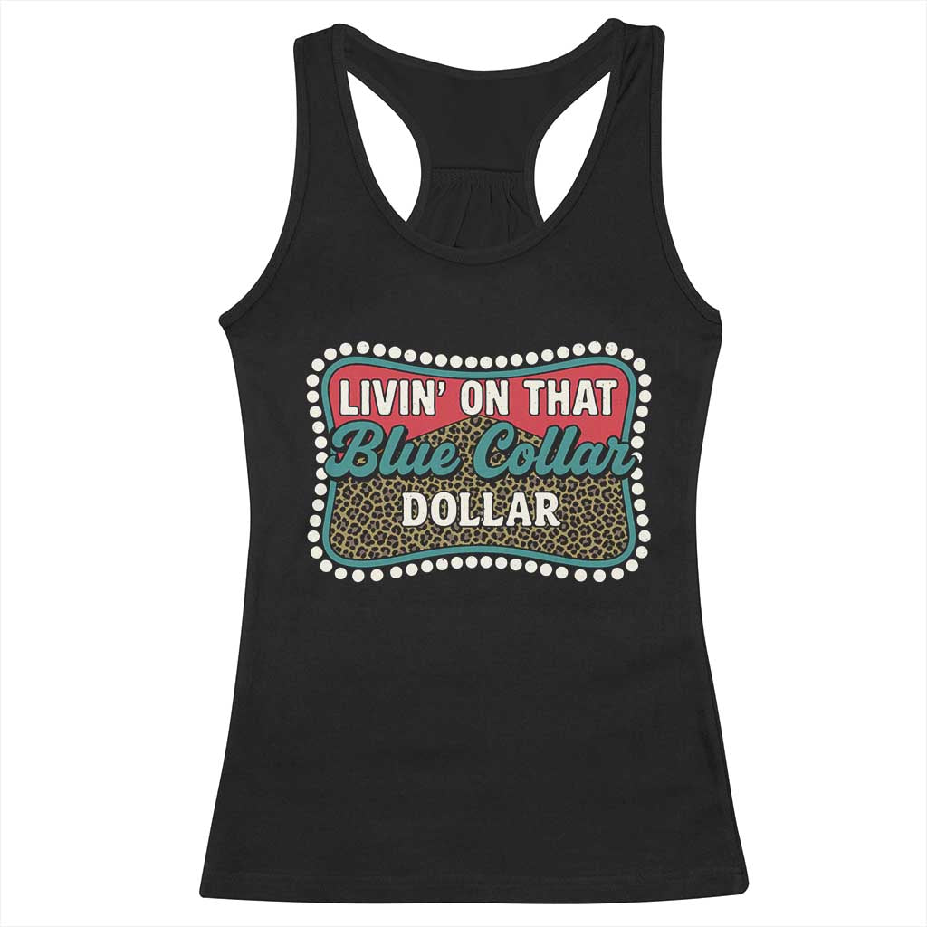 Living On That Blue Collar Dollar Racerback Tank Top Leopard Print TS11 Black Print Your Wear