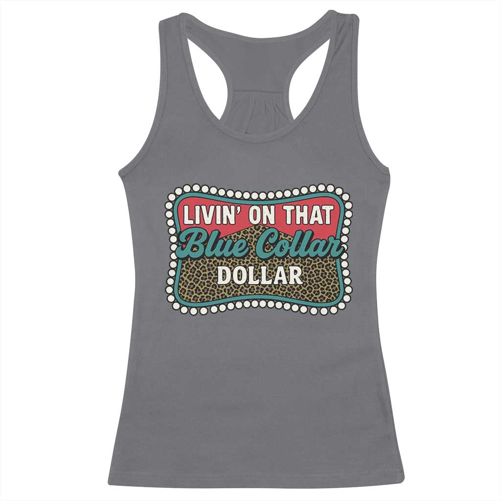 Living On That Blue Collar Dollar Racerback Tank Top Leopard Print TS11 Charcoal Print Your Wear