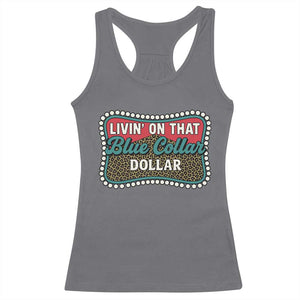 Living On That Blue Collar Dollar Racerback Tank Top Leopard Print TS11 Charcoal Print Your Wear