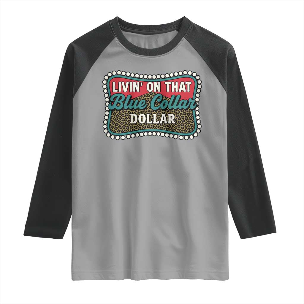 Living On That Blue Collar Dollar Raglan Shirt Leopard Print TS11 Sport Gray Black Print Your Wear