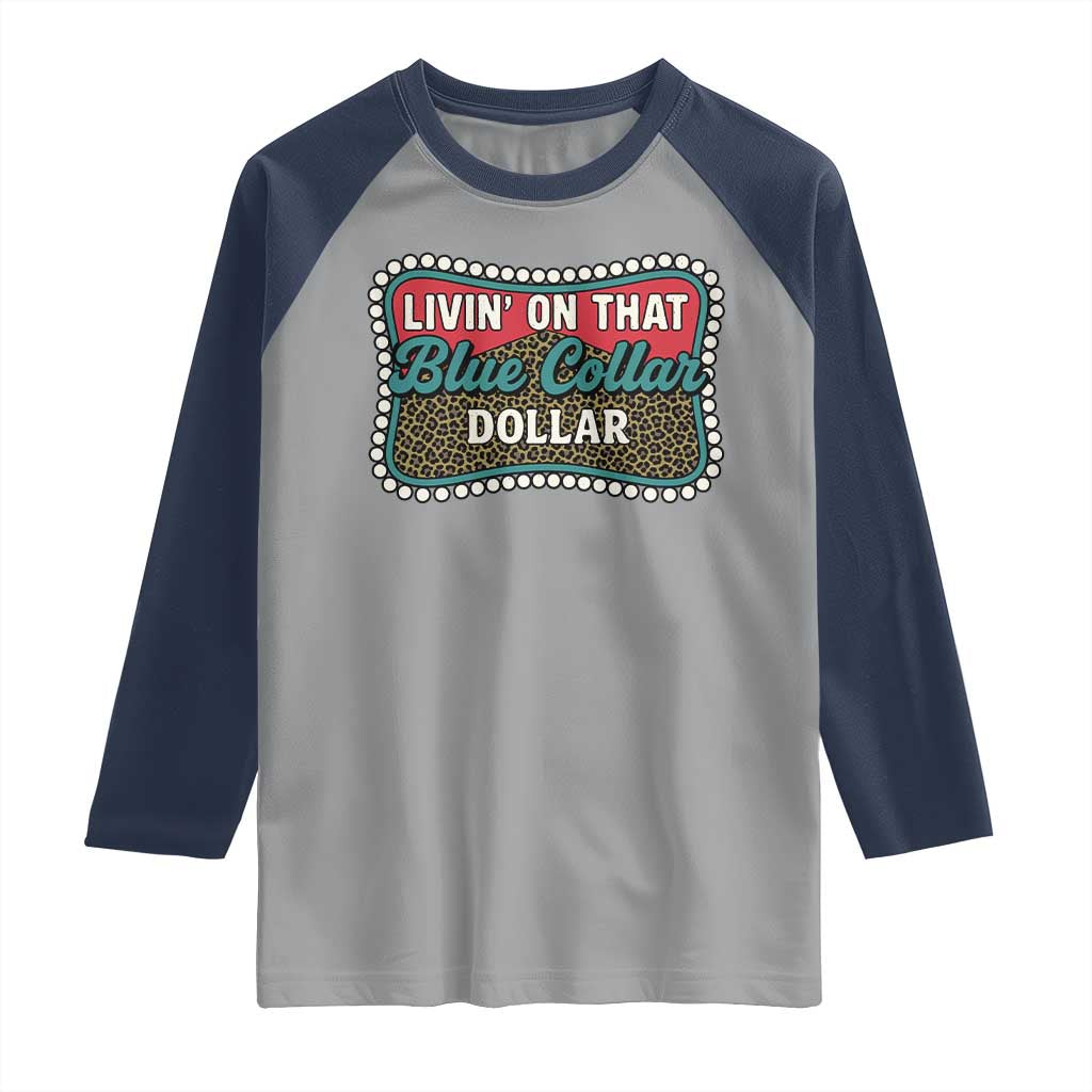 Living On That Blue Collar Dollar Raglan Shirt Leopard Print TS11 Sport Gray Navy Print Your Wear