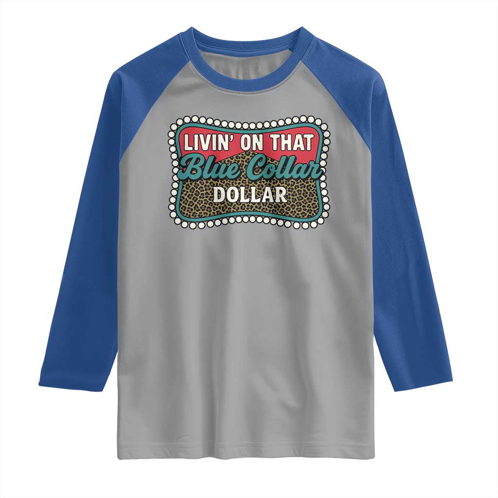 Living On That Blue Collar Dollar Raglan Shirt Leopard Print TS11 Sport Gray Royal Print Your Wear