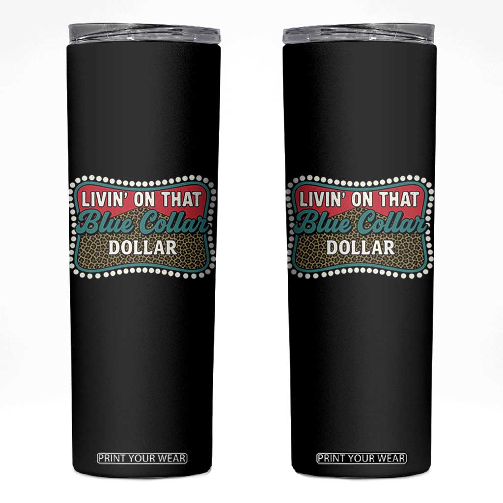 Living On That Blue Collar Dollar Skinny Tumbler Leopard Print TS11 Black Print Your Wear