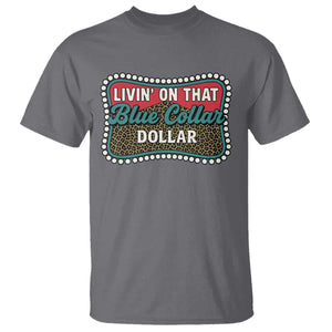 Living On That Blue Collar Dollar T Shirt Leopard Print TS11 Charcoal Print Your Wear