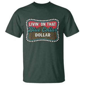 Living On That Blue Collar Dollar T Shirt Leopard Print TS11 Dark Forest Green Print Your Wear
