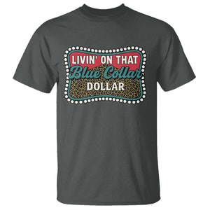 Living On That Blue Collar Dollar T Shirt Leopard Print TS11 Dark Heather Print Your Wear