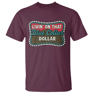 Living On That Blue Collar Dollar T Shirt Leopard Print TS11 Maroon Print Your Wear