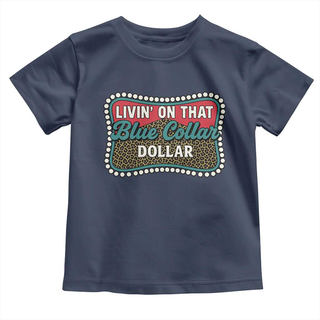 Living On That Blue Collar Dollar Toddler T Shirt Leopard Print TS11 Navy Print Your Wear
