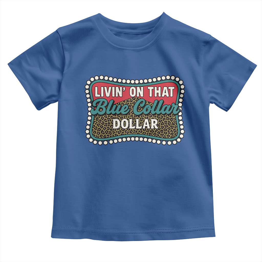 Living On That Blue Collar Dollar Toddler T Shirt Leopard Print TS11 Royal Blue Print Your Wear