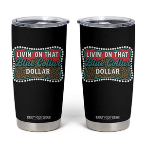 Living On That Blue Collar Dollar Tumbler Cup Leopard Print TS11 Black Print Your Wear