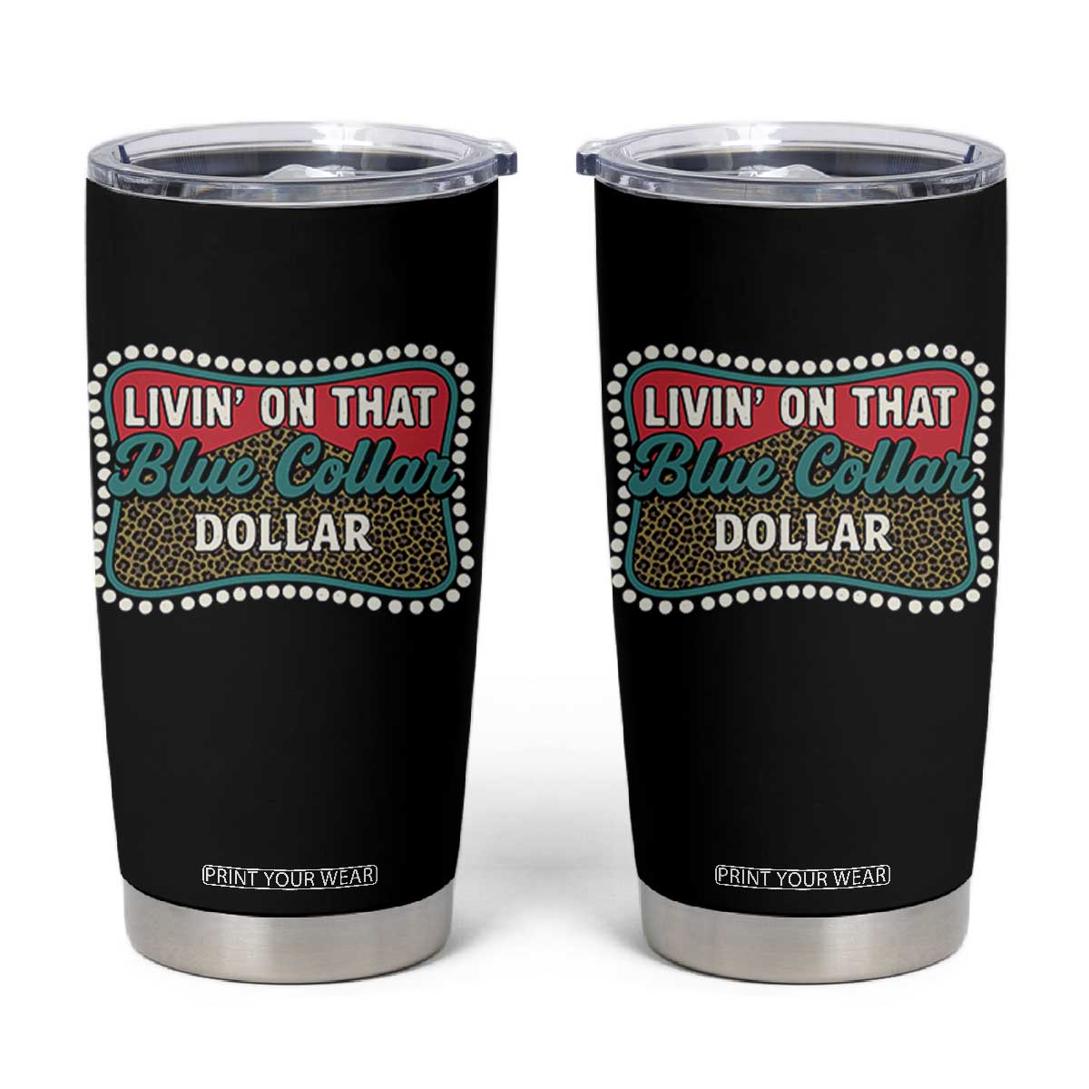 Living On That Blue Collar Dollar Tumbler Cup Leopard Print TS11 Black Print Your Wear