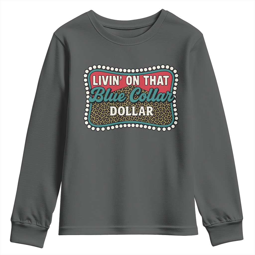 Living On That Blue Collar Dollar Youth Sweatshirt Leopard Print TS11 Dark Heather Print Your Wear