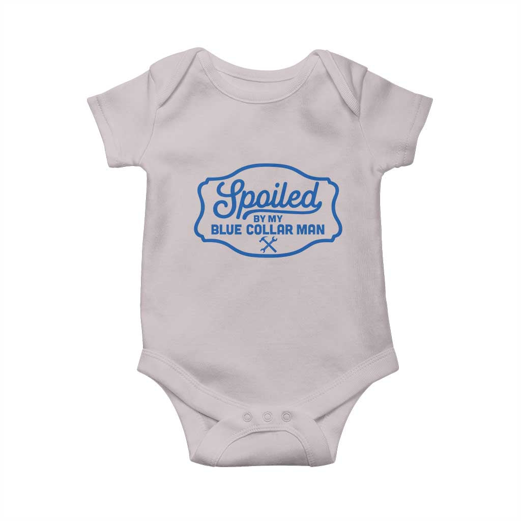 Funny Spoiled By My Blue Collar Man Baby Onesie TS11 Ice Gray Print Your Wear