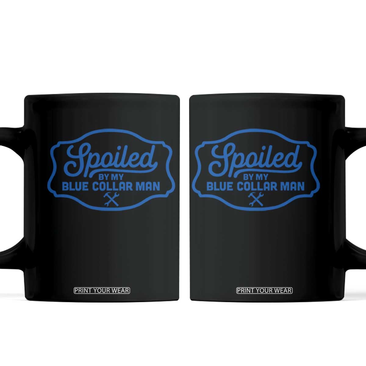 Funny Spoiled By My Blue Collar Man Coffee Mug TS11 Black Print Your Wear