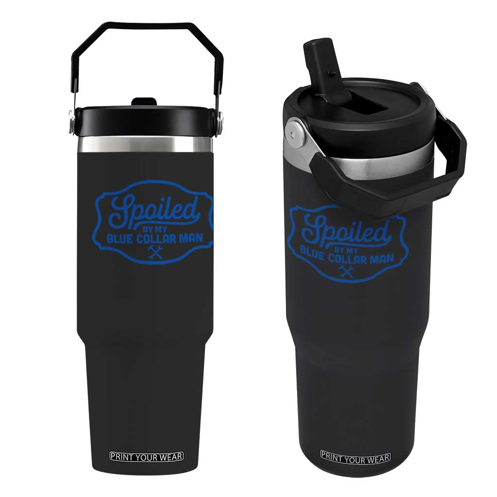 Funny Spoiled By My Blue Collar Man Flip Straw Tumbler TS11 One Size: 30 oz Black Print Your Wear