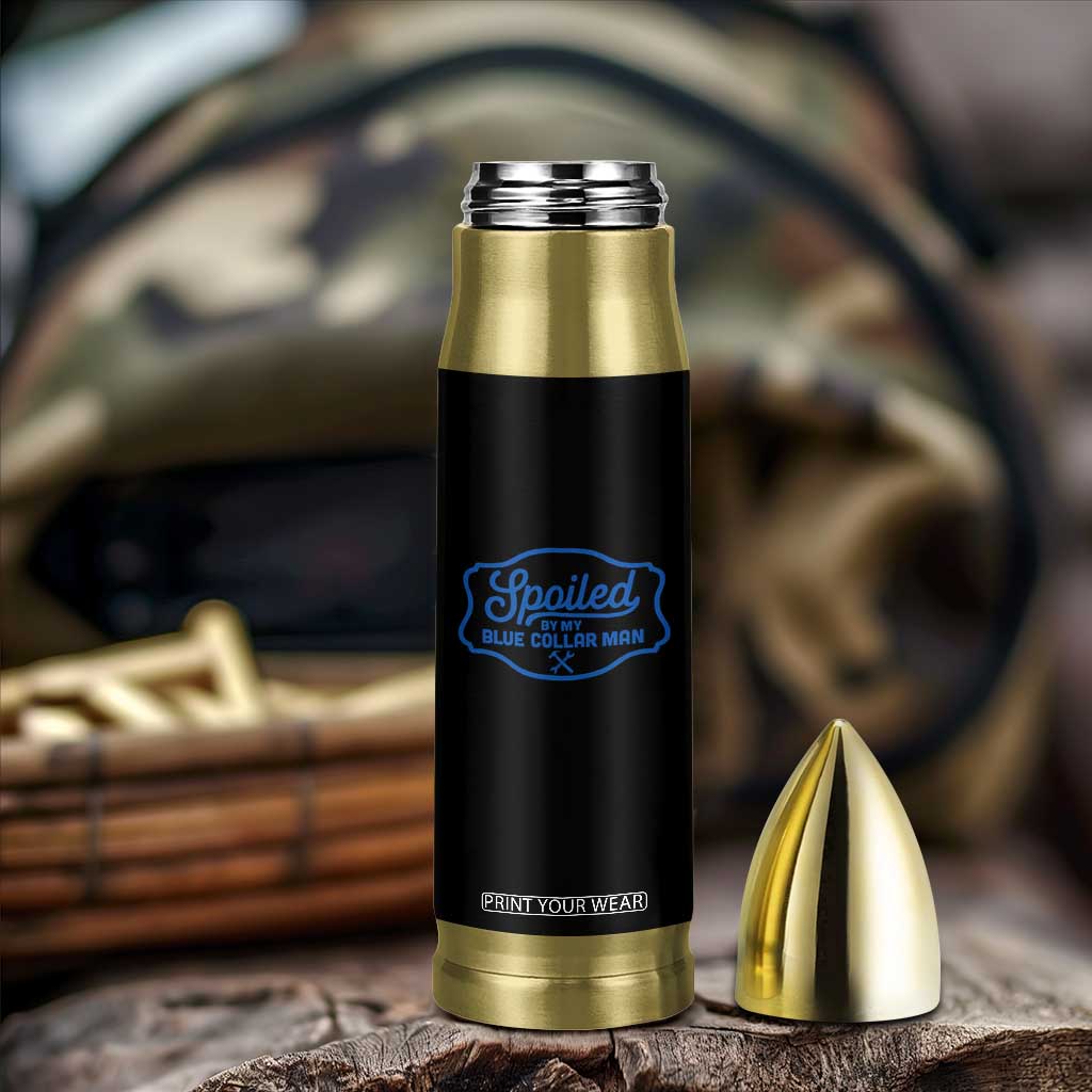 Funny Spoiled By My Blue Collar Man Bullet Tumbler TS11 Print Your Wear