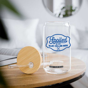 Funny Spoiled By My Blue Collar Man Glass Can TS11 Print Your Wear