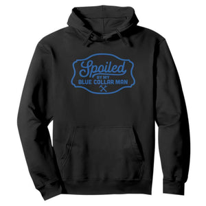Funny Spoiled By My Blue Collar Man Hoodie TS11 Black Print Your Wear
