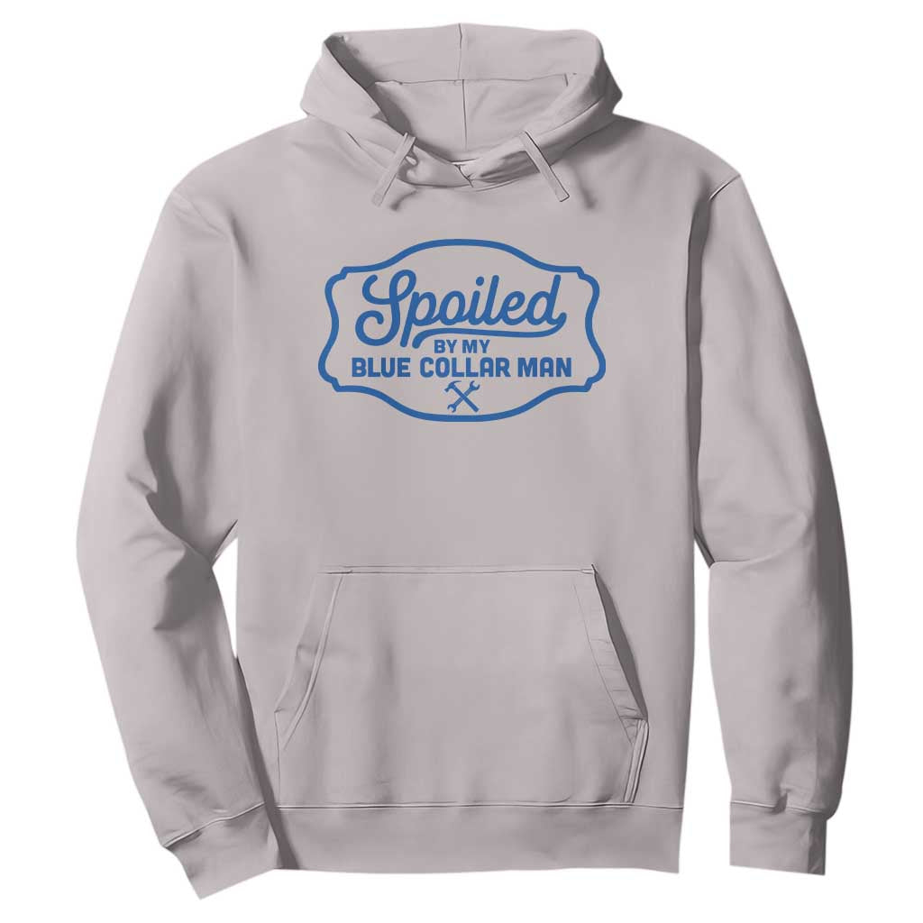 Funny Spoiled By My Blue Collar Man Hoodie TS11 Ice Gray Print Your Wear