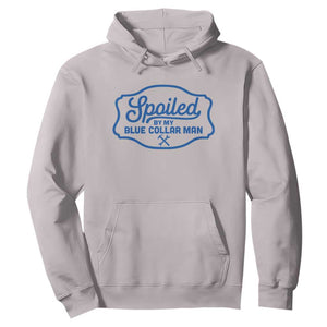 Funny Spoiled By My Blue Collar Man Hoodie TS11 Ice Gray Print Your Wear