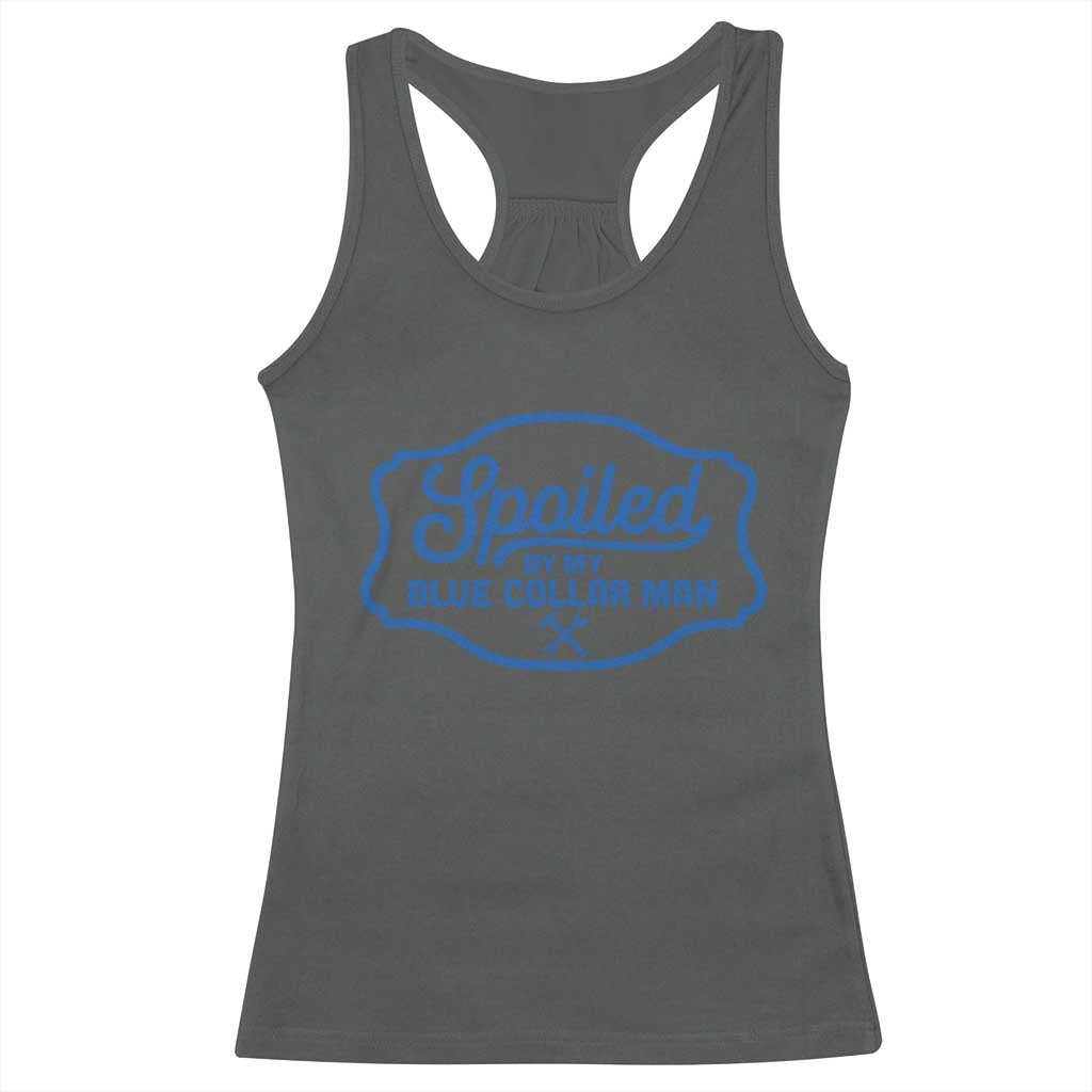 Funny Spoiled By My Blue Collar Man Racerback Tank Top TS11 Dark Heather Print Your Wear